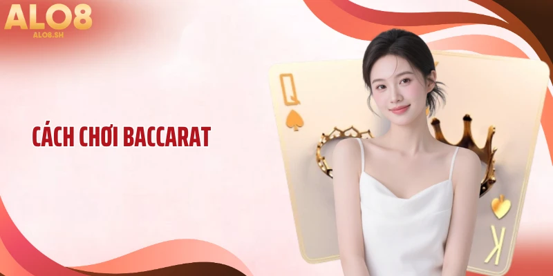 Cách Chơi Baccarat Chuẩn Cao Thủ - Đánh Là Có Chiến Lược