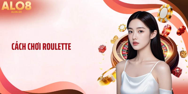 Cách Chơi Roulette Chuẩn Xác: Mẹo Đặt Cược Dễ Thắng