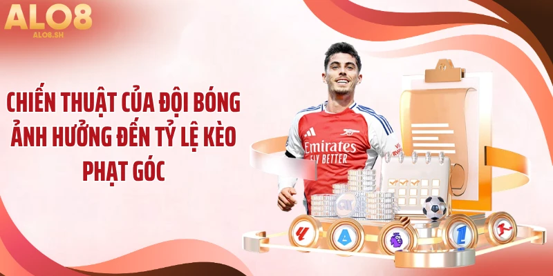 Chiến thuật của đội bóng ảnh hưởng đến tỷ lệ kèo phạt góc