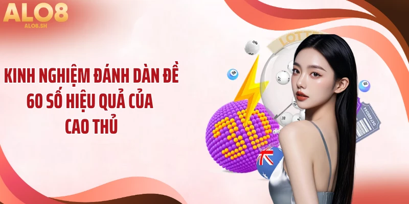 Kinh nghiệm đánh dàn đề 60 số hiệu quả của cao thủ